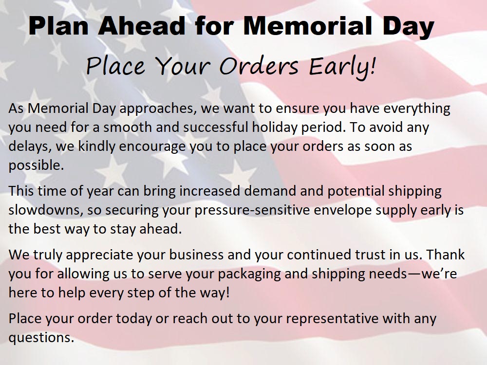 Plan Ahead for Memorial Day! Place Your Orders Early!
