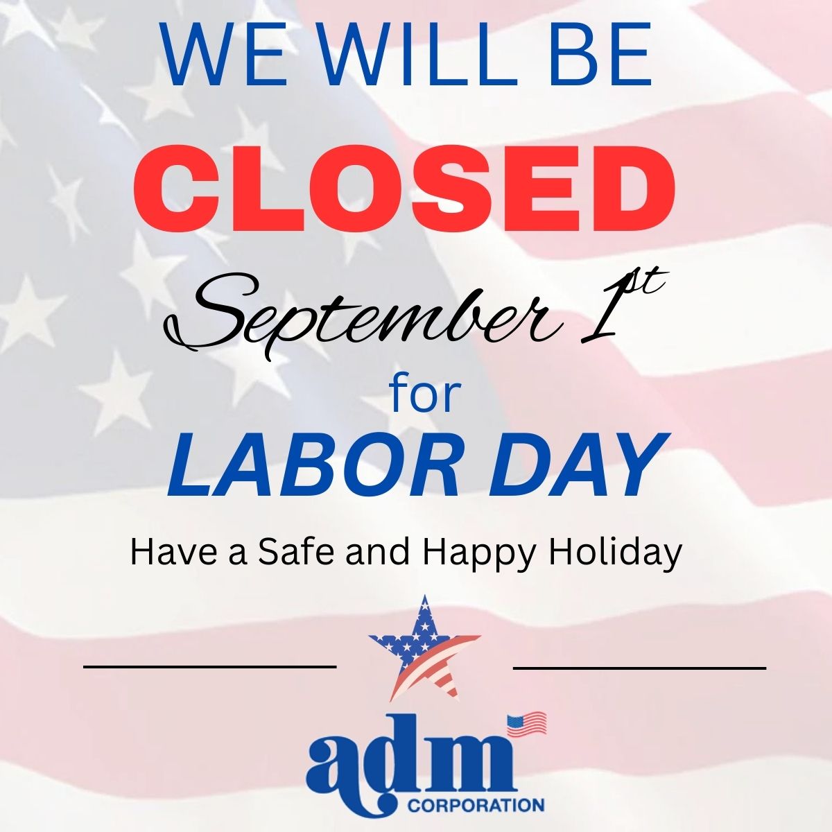 We will be closed Monday, September 1st in observance of Labor Day!